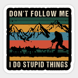 Don't follow me i do stupid things Sticker